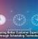 Delivering Better Customer Experiences Through Scheduling Technology